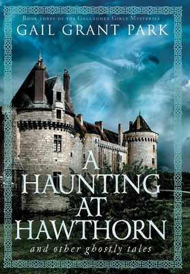 Coperta cărții 'A Haunting at Hawthorn: and other ghostly tales - Gail Grant Park'