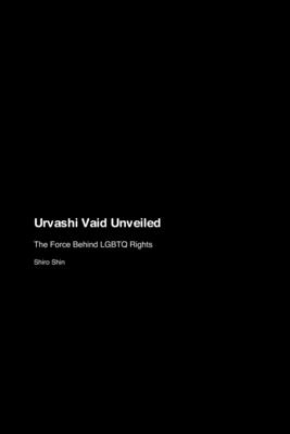 Urvashi Vaid Unveiled: The Force Behind LGBTQ Rights - Shiro Shin