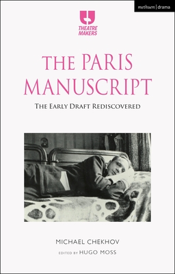 The Paris Manuscript: The Early Draft Rediscovered - Michael Chekhov
