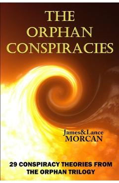 Coperta cărții 'The Orphan Conspiracies: 29 Conspiracy Theories from The Orphan Trilogy - Lance Morcan'