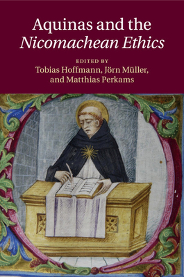 Aquinas and the Nicomachean Ethics - Tobias Hoffmann