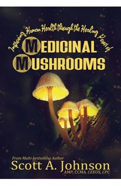 Coperta cărții 'Improving Human Health through the Healing Power of Medicinal Mushrooms - Scott A. Johnson'