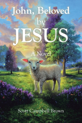 Coperta cărții 'John, Beloved by JESUS - Scott Campbell Brown'