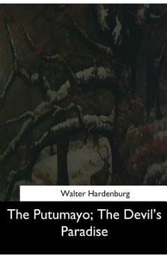 Coperta cărții 'The Putumayo, The Devil's Paradise - Walter Hardenburg'