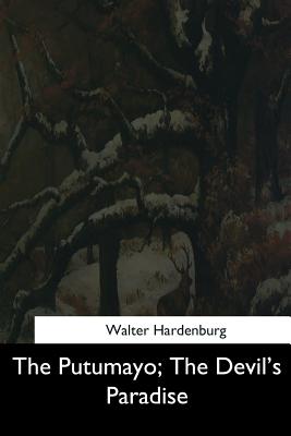 Coperta cărții 'The Putumayo, The Devil's Paradise - Walter Hardenburg'