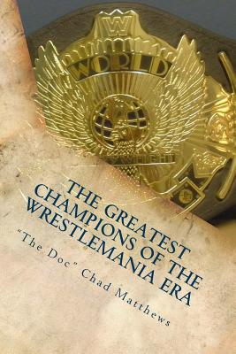 The Greatest Champions Of The WrestleMania Era - 