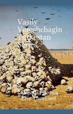 Vasily Vereshchagin Turkestan Series - Cristina Berna
