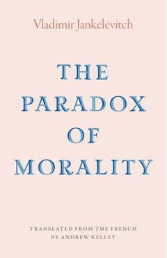 Coperta cărții 'The Paradox of Morality - Vladimir Jankelevitch'