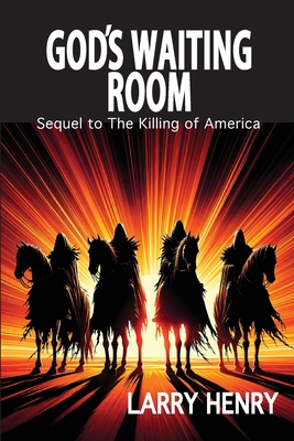 Coperta cărții 'God's Waiting Room: Sequel to The Killing of America - Larry Henry'