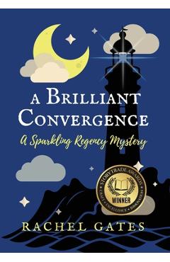 Poza produsului A Brilliant Convergence: A Sparkling Regency Mystery - Rachel Gates