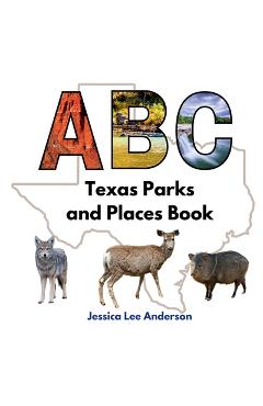 Coperta cărții 'ABC Texas Parks and Places Book - Jessica Lee Anderson'