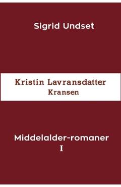Middelalder-romaner I: Kristin Lavransdatter - Kransen - Sigrid Undset