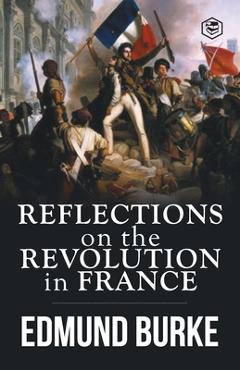 Coperta cărții 'Reflections on the Revolution in France - Edmund Burke'