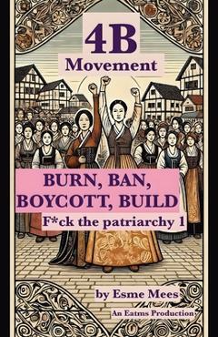 Coperta cărții '4B Movement: Burn, Ban, Boycott, Build - Esme Mees'