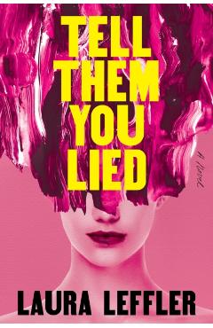 Tell Them You Lied - Laura Leffler