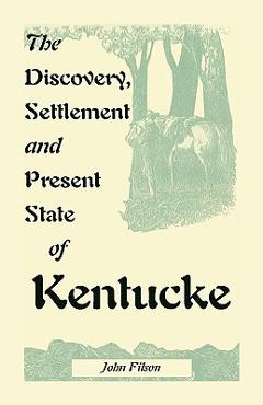 Poza produsului The Discovery, Settlement and Present State of Kentucke - John Filson