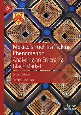 Mexico's Fuel Trafficking Phenomenon: Analysing an Emerging Black Market - Samuel León Sáez