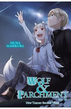 Coperta cărții 'Wolf & Parchment: New Theory Spice & Wolf, Vol. 10 (Light Novel) - Isuna Hasekura'