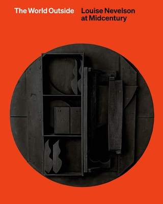 Coperta cărții 'The World Outside: Louise Nevelson at Midcentury - Shirley Reece-hughes'