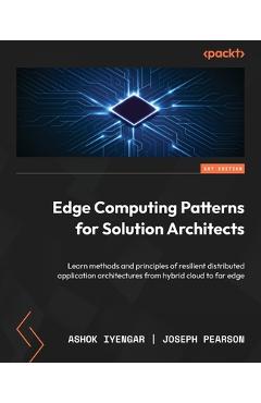 Coperta cărții 'Edge Computing Patterns for Solution Architects: Learn methods and principles of resilient distributed application'