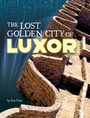 The Lost Golden City of Luxor - Jose Cruz