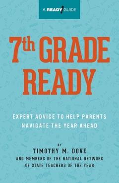Coperta cărții '7th Grade Ready: Expert Advice to Help Parents Navigate the Year Ahead - Timothy M. Dove'