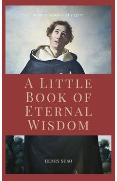 A Little Book of Eternal Wisdom: Easy to Read Layout - Henry Suso