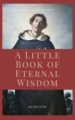 A Little Book of Eternal Wisdom: Easy to Read Layout - Henry Suso