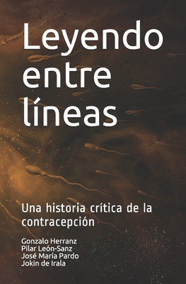 Leyendo entre líneas: Una historia crítica de la contracepción - Pilar León-sanz