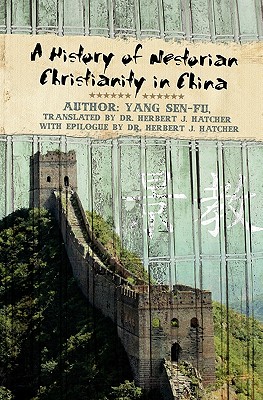 A History of Nestorian Christianity in China - Yang Sen-fu