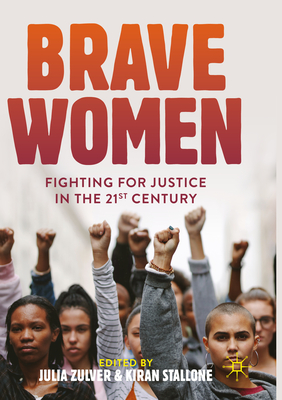 Brave Women: Fighting for Justice in the 21st Century - Julia Zulver