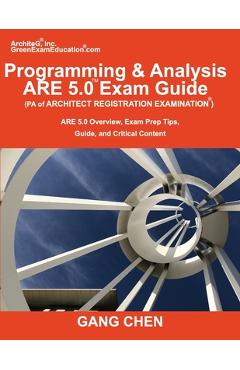 Coperta cărții 'Programming & Analysis (PA) ARE 5.0 Exam Guide (Architect Registration Examination): ARE 5.0 Overview, Exam Prep Tips,'