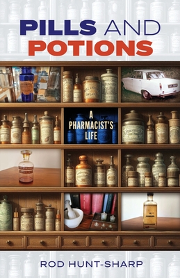 Pills and Potions: A Pharmacist's Life - Rod Hunt-sharp