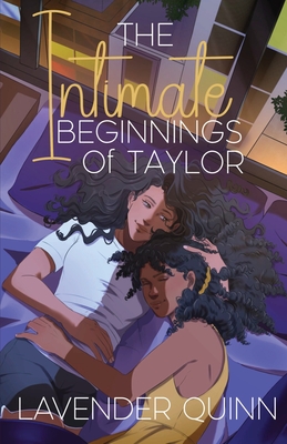 The Intimate Beginnings of Taylor: A Sapphic Romance - Lavender Quinn