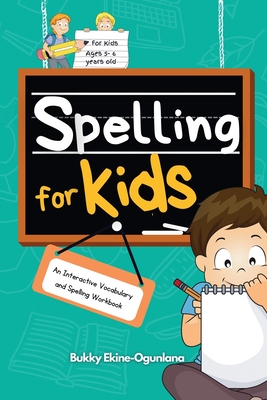 Spelling for Kids: An Interactive Vocabulary and Spelling Workbook for Kids Ages 5-6 -