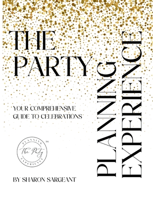 The Party Planning Experience - Sharon Sargeant