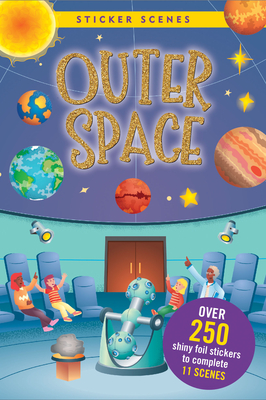 Coperta cărții 'Sticker Scenes - Outer Space (Create 11 Scenes Using Over 250 Stickers!) -'