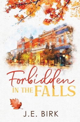 Forbidden in the Falls - J. E. Birk