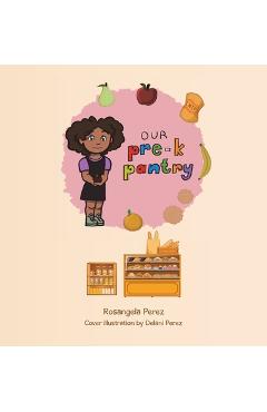 Poza produsului Our Pre-K Pantry - Rosangela Perez