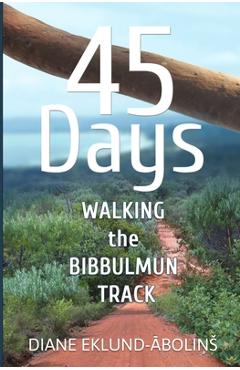 Coperta cărții '45 Days: Walking the Bibbulmun Track - Diane Eklund-abolins'