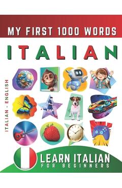 Coperta cărții 'Learn Italian for Beginners, My First 1000 Words: Bilingual Italian - English Language Learning Book for Kids & Adults'