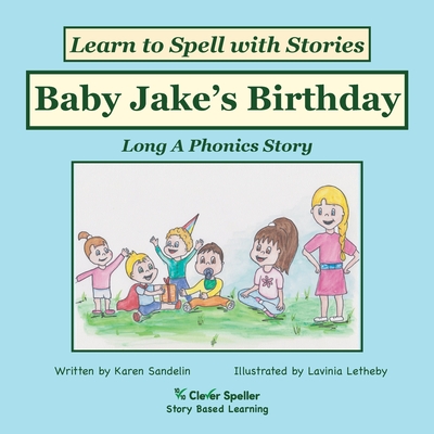 Baby Jake's Birthday: Decodable Sound Phonics Reader for Long A Word Families - Karen Sandelin