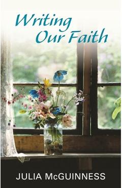 Poza produsului Writing Our Faith - Julia Mcguinness