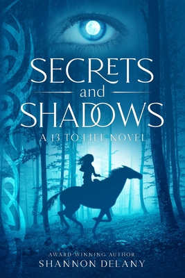 Secrets and Shadows: A 13 to Life Novel - Shannon Delany