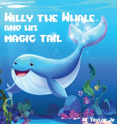 Coperta cărții 'Willy the Whale and His Magic Tail - Wf Taylor'