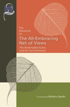 Coperta cărții 'The Discourse on the All-Embracing Net of Views: The Brahmajāla Sutta and Its Commentaries - Bhikkhu Bodhi'