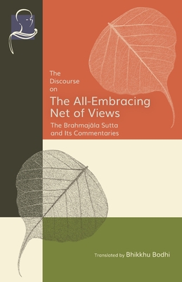 Coperta cărții 'The Discourse on the All-Embracing Net of Views: The Brahmajāla Sutta and Its Commentaries - Bhikkhu Bodhi'