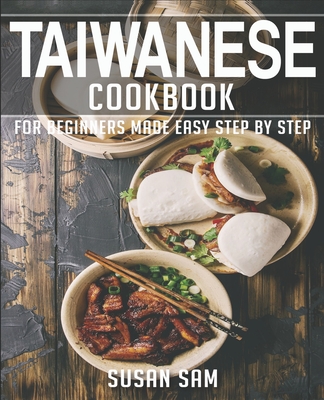 Coperta cărții 'Taiwanese Cookbook: Book 3, for Beginners Made Easy Step by Step - Susan Sam'
