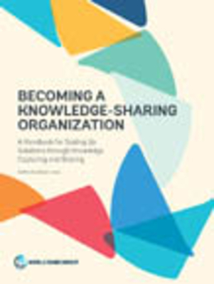 Becoming a Knowledge-Sharing Organization: A Handbook for Scaling Up Solutions Through Knowledge Capturing and Sharing - Steffen Soulejman Janus