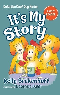 Coperta cărții 'It's My Story: Duke the Deaf Dog Series Chapter Book - Kelly Brakenhoff'